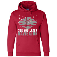 See You Later Navigator Champion Hoodie | Artistshot