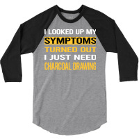 Funny My Symptoms Charcoal Drawing Vintage 3/4 Sleeve Shirt | Artistshot