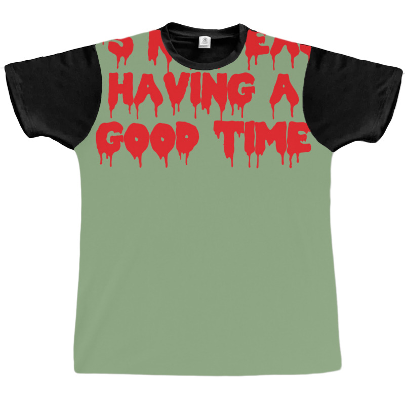 It's Not Easy Having A Good Time  (1) Graphic T-shirt by cevassanadel | Artistshot