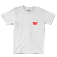 It's Not Easy Having A Good Time  (1) Pocket T-shirt | Artistshot