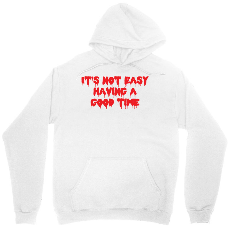 It's Not Easy Having A Good Time  (1) Unisex Hoodie by cevassanadel | Artistshot