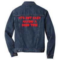 It's Not Easy Having A Good Time  (1) Men Denim Jacket | Artistshot