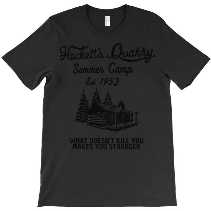 Hackett S Quarry Summer Camp   What Doesn T Kill Y T-Shirt by wusuaamorvinc | Artistshot