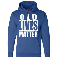 Old Lives Matter Champion Hoodie | Artistshot