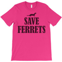 Save Ferrets T-shirt | Artistshot