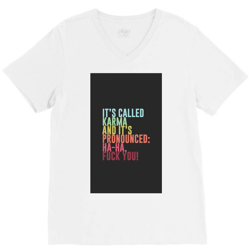 It's Called Karma And It's Pronounced Ha Ha, Fuck V-Neck Tee by Huffbhhh | Artistshot