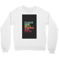 It's Called Karma And It's Pronounced Ha Ha, Fuck Crewneck Sweatshirt | Artistshot