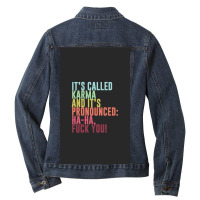 It's Called Karma And It's Pronounced Ha Ha, Fuck Ladies Denim Jacket | Artistshot