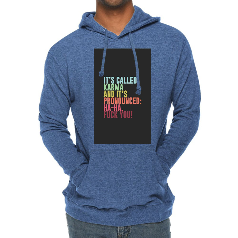 It's Called Karma And It's Pronounced Ha Ha, Fuck Lightweight Hoodie by Huffbhhh | Artistshot