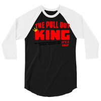 The Pull Out King 3/4 Sleeve Shirt | Artistshot