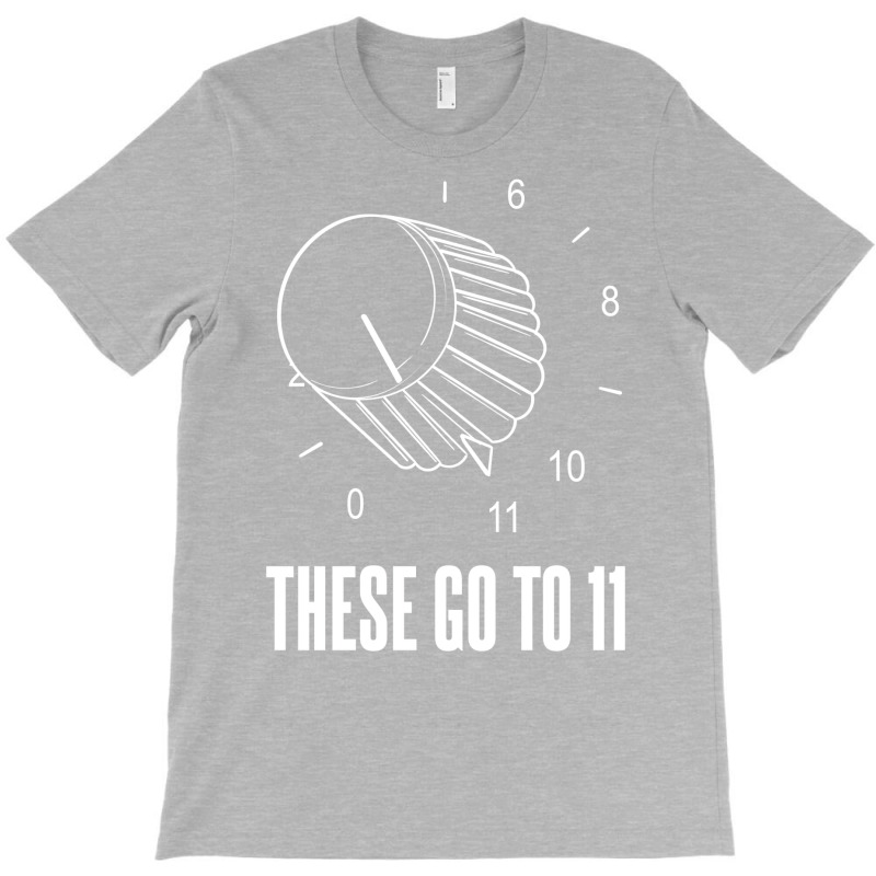 These Go To 11 T-shirt | Artistshot