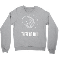 These Go To 11 Crewneck Sweatshirt | Artistshot