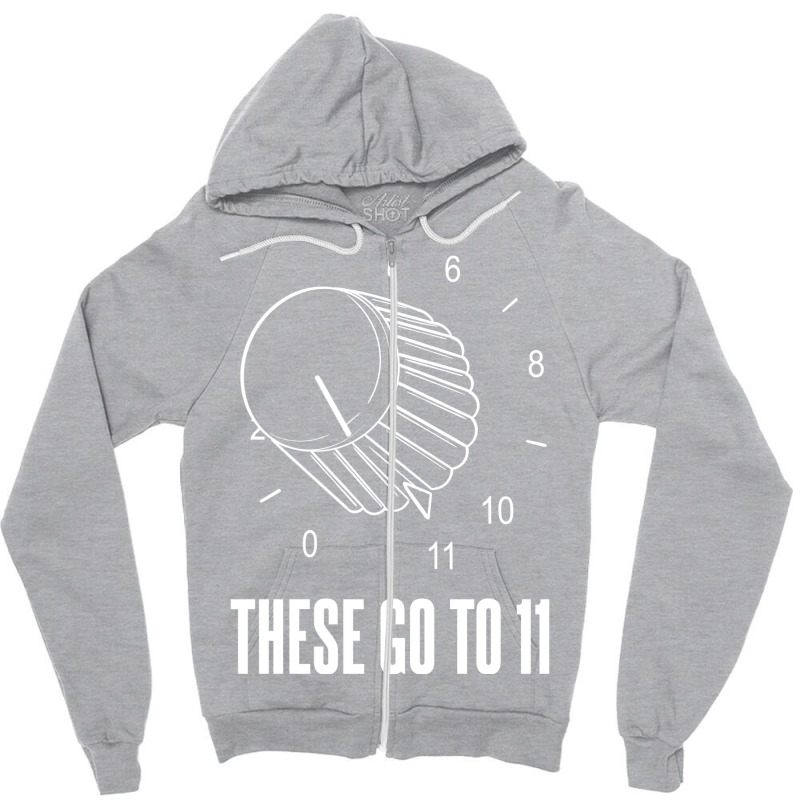 These Go To 11 Zipper Hoodie | Artistshot