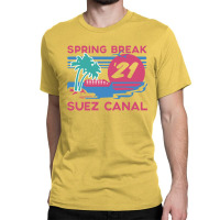 Spring Break   Suez Canal Classic T-shirt | Artistshot