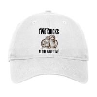 Two Chicks At The Same Time Adjustable Cap | Artistshot