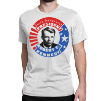 Robert F Kennedy For President Classic T-shirt | Artistshot