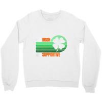 Not Irish But Supportive St Patricks Day Irish Fla Crewneck Sweatshirt | Artistshot