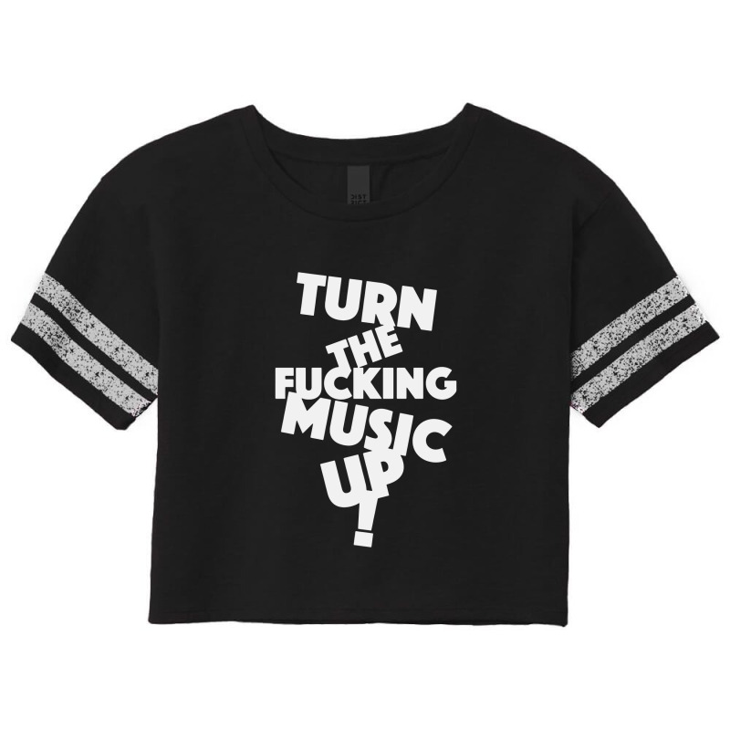 Turn The Fucking Music Up Scorecard Crop Tee by skw art | Artistshot