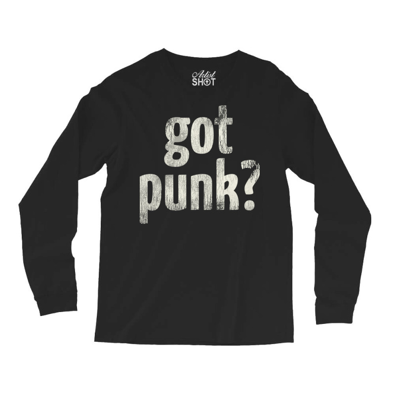 Got Punk Long Sleeve Shirts by neoterelayh | Artistshot