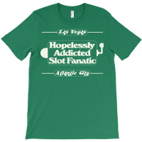 Hopelessly Addicted Slot Fanatic T-shirt | Artistshot