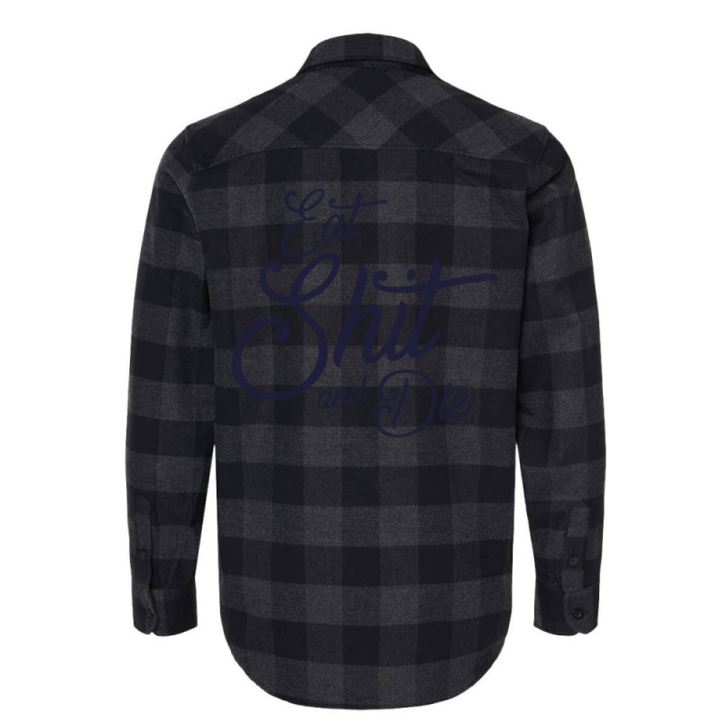 Eat Shit & Die Flannel Shirt | Artistshot