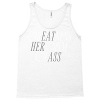 Greatness Heroism Class (eat Her Ass) Tank Top | Artistshot