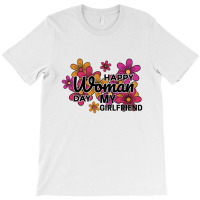 Happy Woman Day My Girlfrined T-shirt | Artistshot