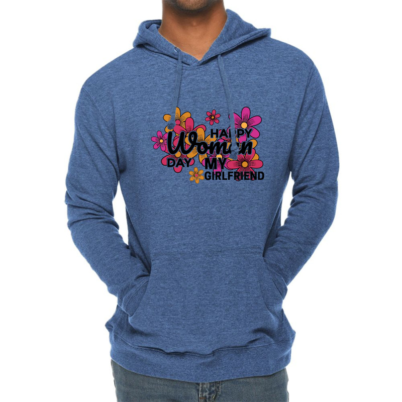 Happy Woman Day My Girlfrined Lightweight Hoodie | Artistshot