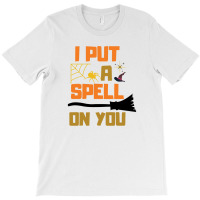 I Put A Spell On You T-shirt | Artistshot