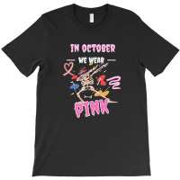 In October We Wear Pink T-shirt | Artistshot