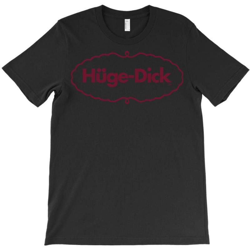 Hüge Dick  Humor Design T-Shirt by ashdhacreanei | Artistshot