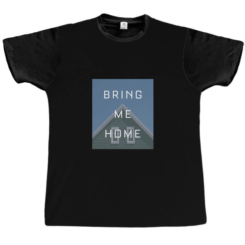 Bring Me Home Graphic T-shirt | Artistshot