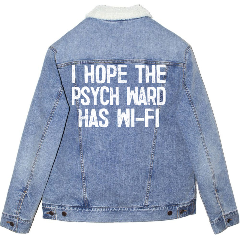 I Hope The Psych Ward Has Wi Fi1 Unisex Sherpa-Lined Denim Jacket by ashdhacreanei | Artistshot