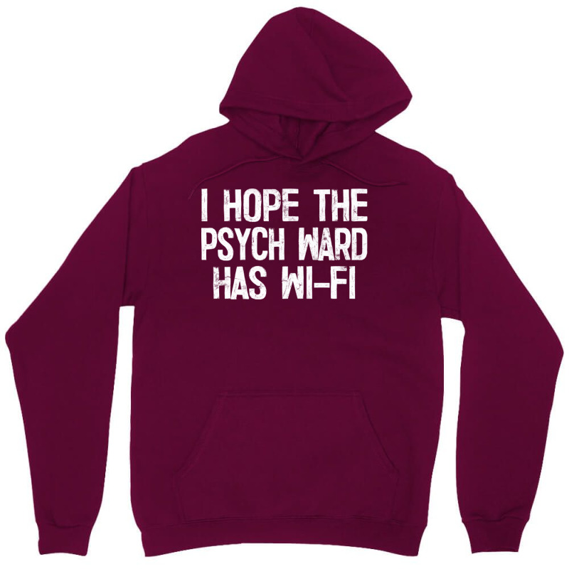 I Hope The Psych Ward Has Wi Fi1 Unisex Hoodie by ashdhacreanei | Artistshot