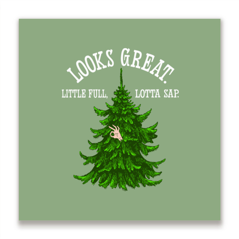 Looks Great. Little Full, Lotta Sap   Christmas Va Metal Print Square | Artistshot