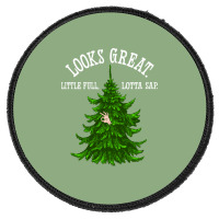 Looks Great. Little Full, Lotta Sap   Christmas Va Round Patch | Artistshot