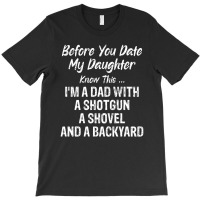 Before You Date My Daughter Funny Dad Daddy Papa F T-shirt | Artistshot