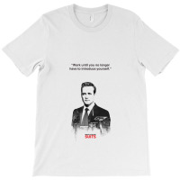 Harvey Quotes  Work Until T-shirt | Artistshot