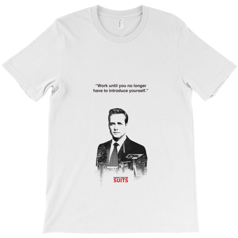 Harvey Quotes  Work Until T-Shirt by Ameduw | Artistshot