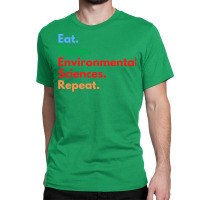 Eat Sleep Environmental Sciences Repeat Green Classic T-shirt | Artistshot