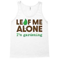 Leaf Me Aloneim Gardening Aesthetic Tank Top | Artistshot