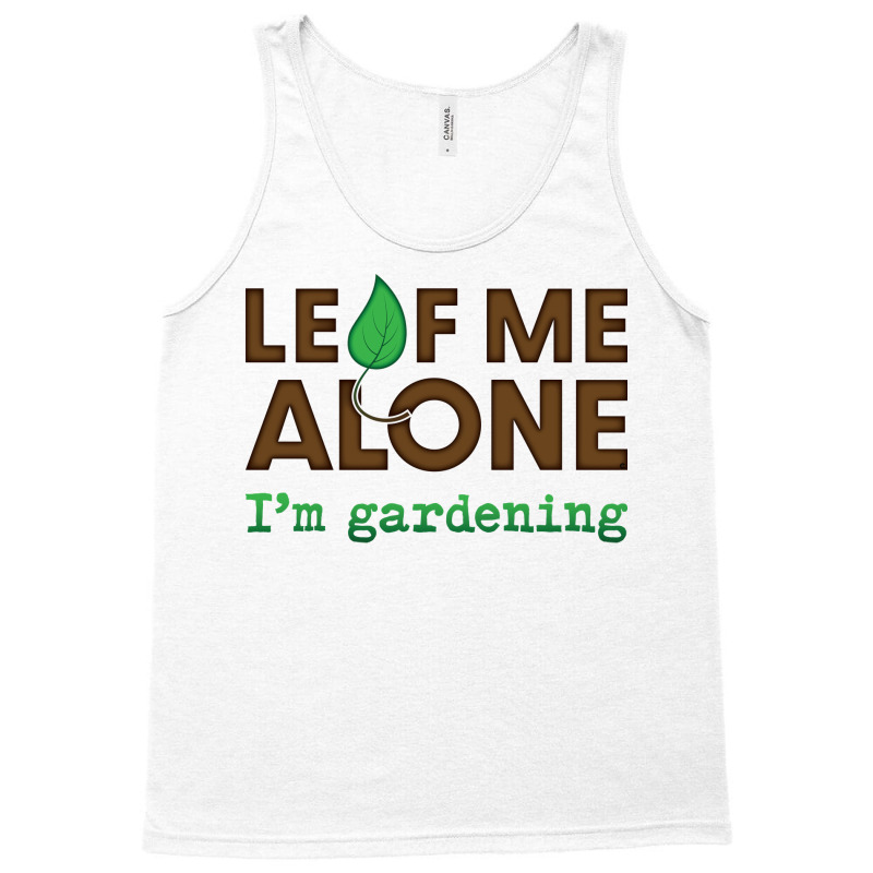 Leaf Me Aloneim Gardening Aesthetic Tank Top | Artistshot