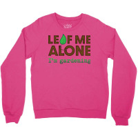 Leaf Me Aloneim Gardening Aesthetic Crewneck Sweatshirt | Artistshot