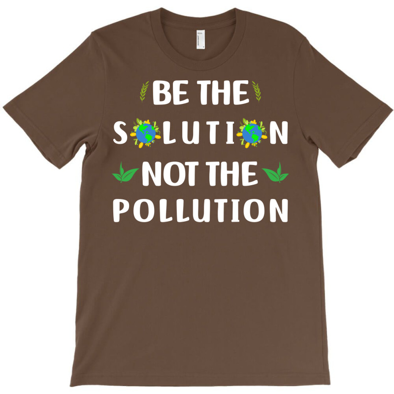 Envirnmental Pollution Looming Around Us Be The So T-shirt | Artistshot