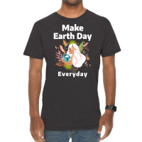 Make Earth Day Everyday Humor Vintage T-shirt | Artistshot