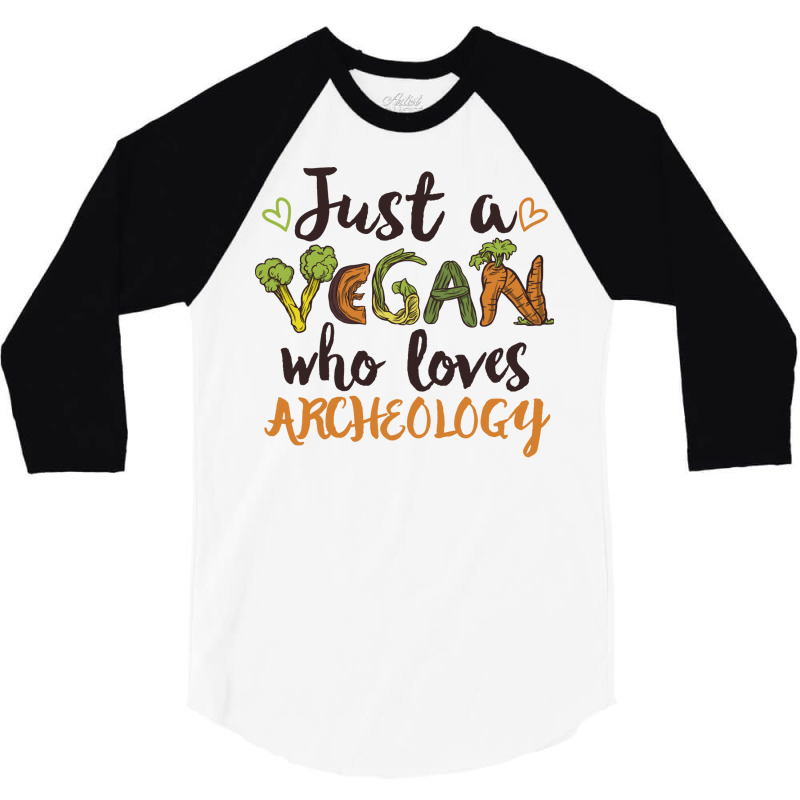 Just A Vegan Who Loves Archeology Gift Music 3/4 Sleeve Shirt | Artistshot