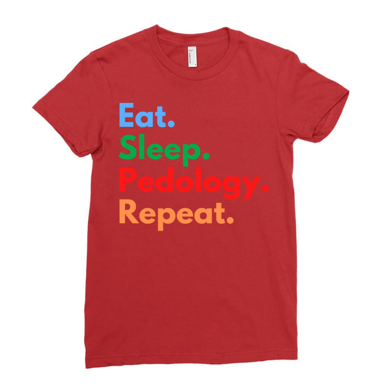 Eat Sleep Pedology Repeat Green Ladies Fitted T-Shirt by karkelarifv | Artistshot