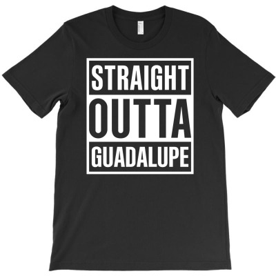 Straight Outta Guadalupe County Cool Gift T-shirt Designed By Pongsakorn Sirirod