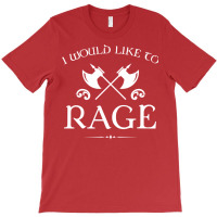 Barbarian   I Would Like To Rage T-shirt | Artistshot