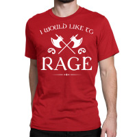 Barbarian   I Would Like To Rage Classic T-shirt | Artistshot